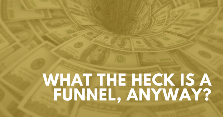 What the Heck Is A Funnel, Anyway?